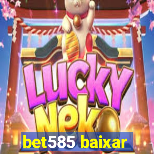 bet585 baixar